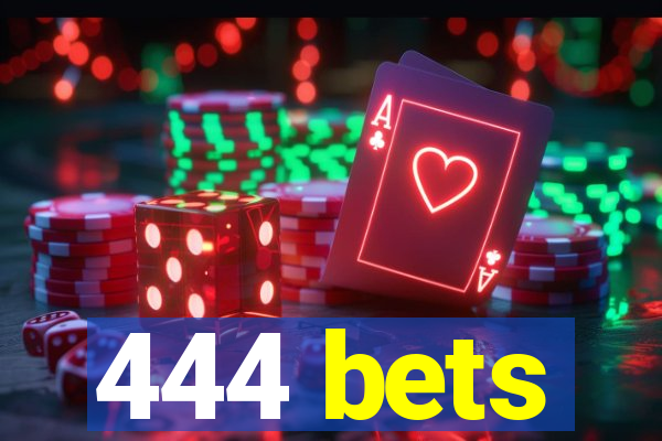 444 bets